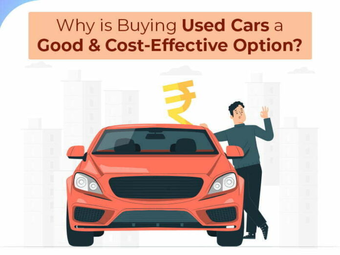 Why is Buying a Used Car Good and Cost-Effective Option